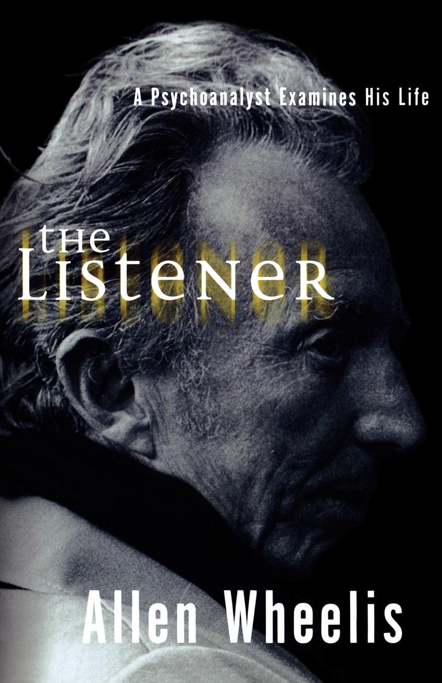 Cover: 9780393336375 | The Listener | A Psychoanalyst Examines His Life | Allen Wheelis