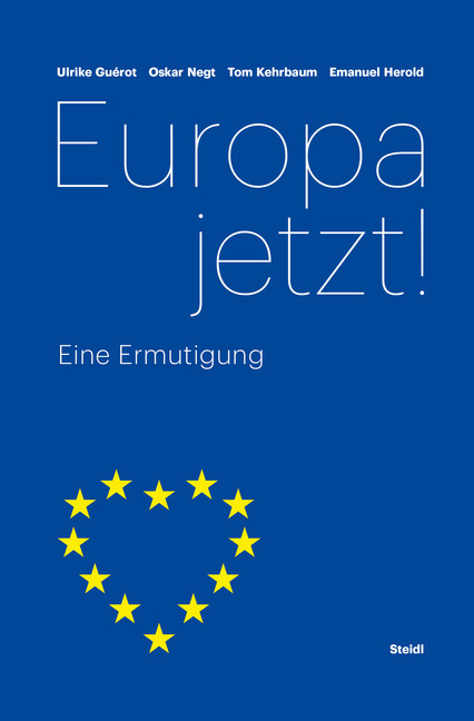 Cover: 9783958294318 | Europa jetzt! | Eine Ermutigung | Ulrike Guérot (u. a.) | Taschenbuch