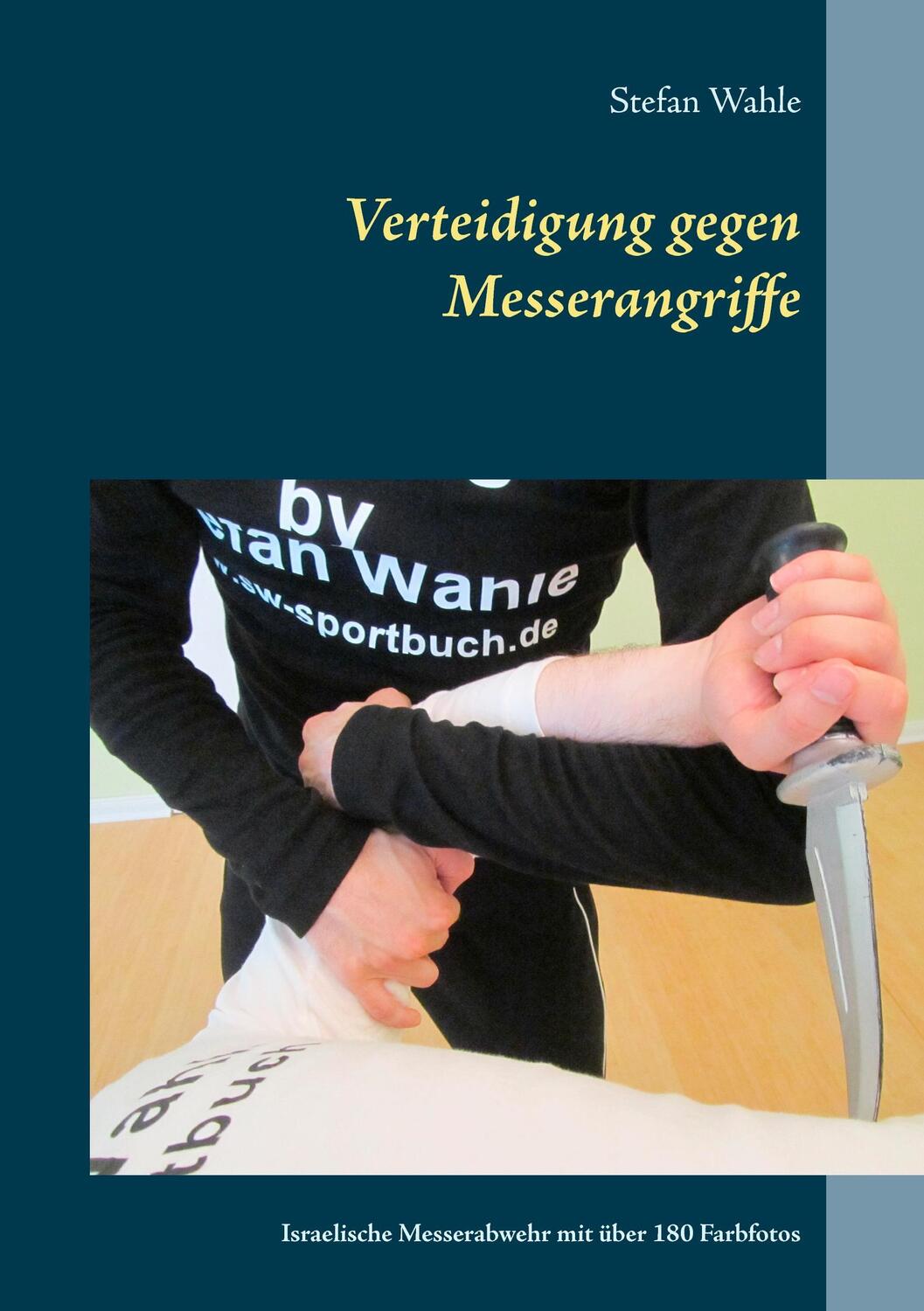 Cover: 9783739205595 | Verteidigung gegen Messerangriffe | Stefan Wahle | Taschenbuch