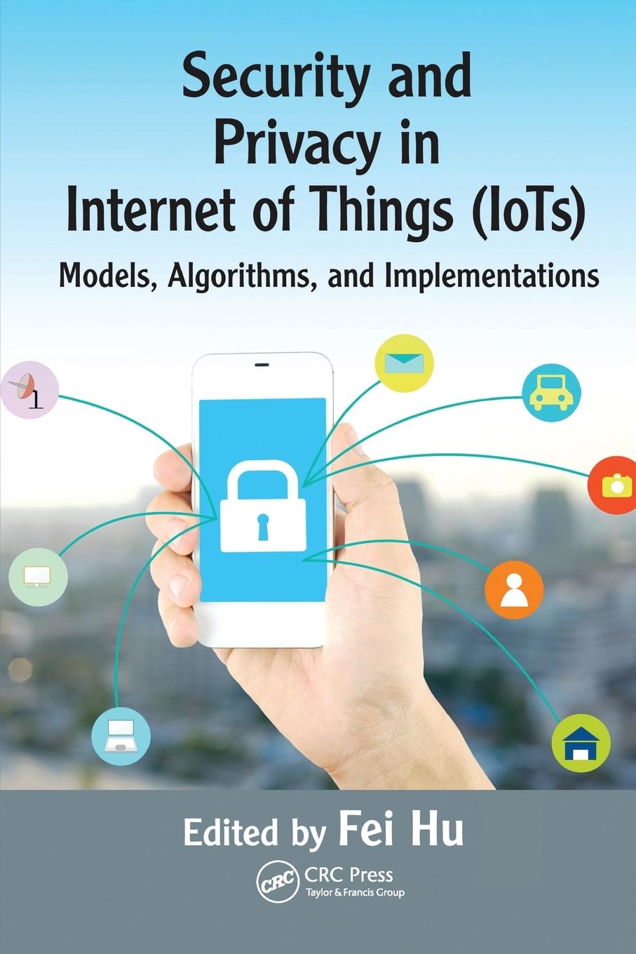 Cover: 9780367574925 | Security and Privacy in Internet of Things (IoTs) | Fei Hu | Buch