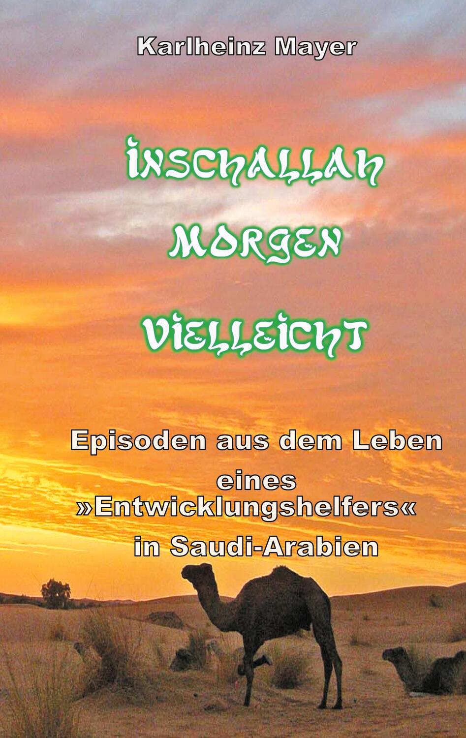 Cover: 9783753420059 | Inschallah Morgen Vielleicht | Karl-Heinz Mayer | Taschenbuch