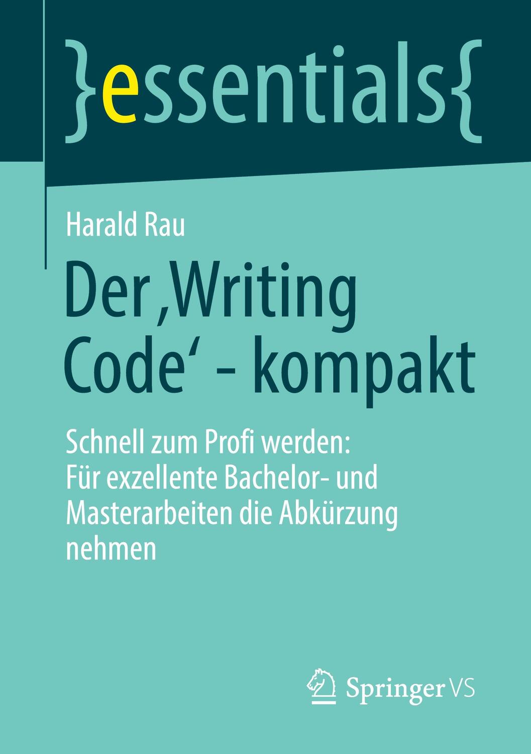 Cover: 9783658409708 | Der ¿Writing Code¿ - kompakt | Harald Rau | Taschenbuch | essentials