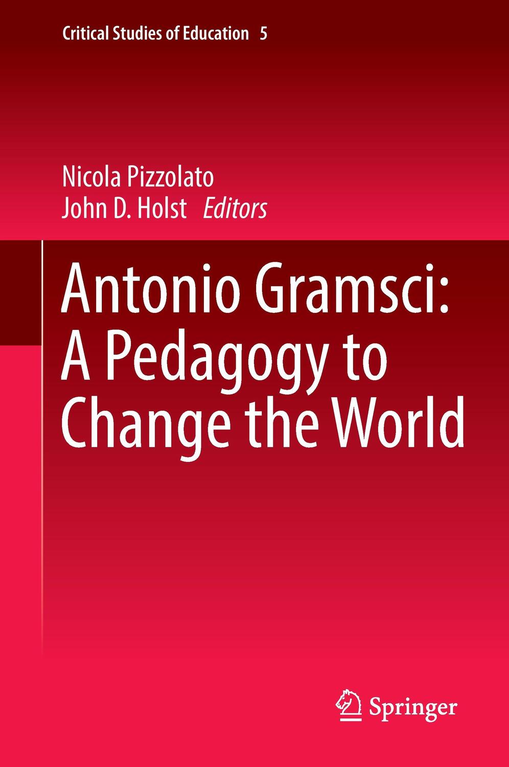 Cover: 9783319404479 | Antonio Gramsci: A Pedagogy to Change the World | Holst (u. a.) | Buch