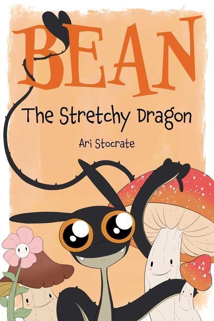 Cover: 9781524881016 | Bean The Stretchy Dragon | A Sally &amp; Bean Adventure | Ari Stocrate