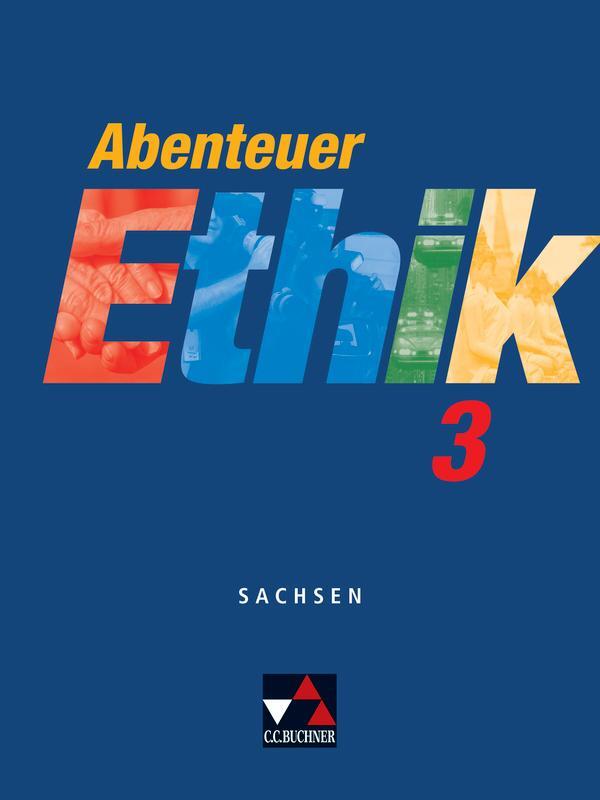 Cover: 9783766166135 | Abenteuer Ethik 3 Schülerband Sachsen | Für die Jahrgangsstufen 9/10