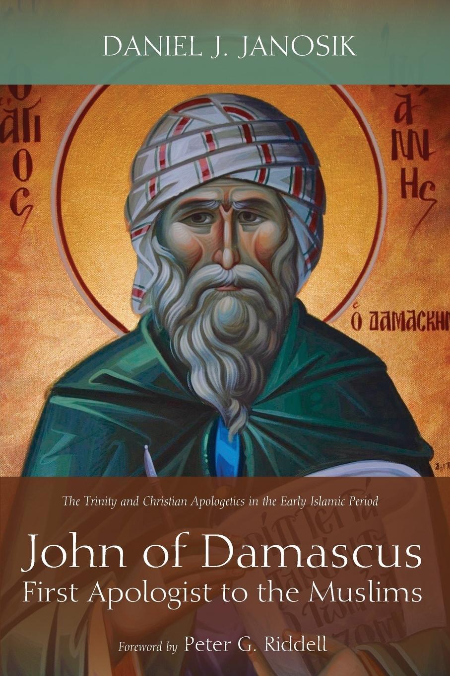 Cover: 9781498289825 | John of Damascus, First Apologist to the Muslims | Daniel J. Janosik