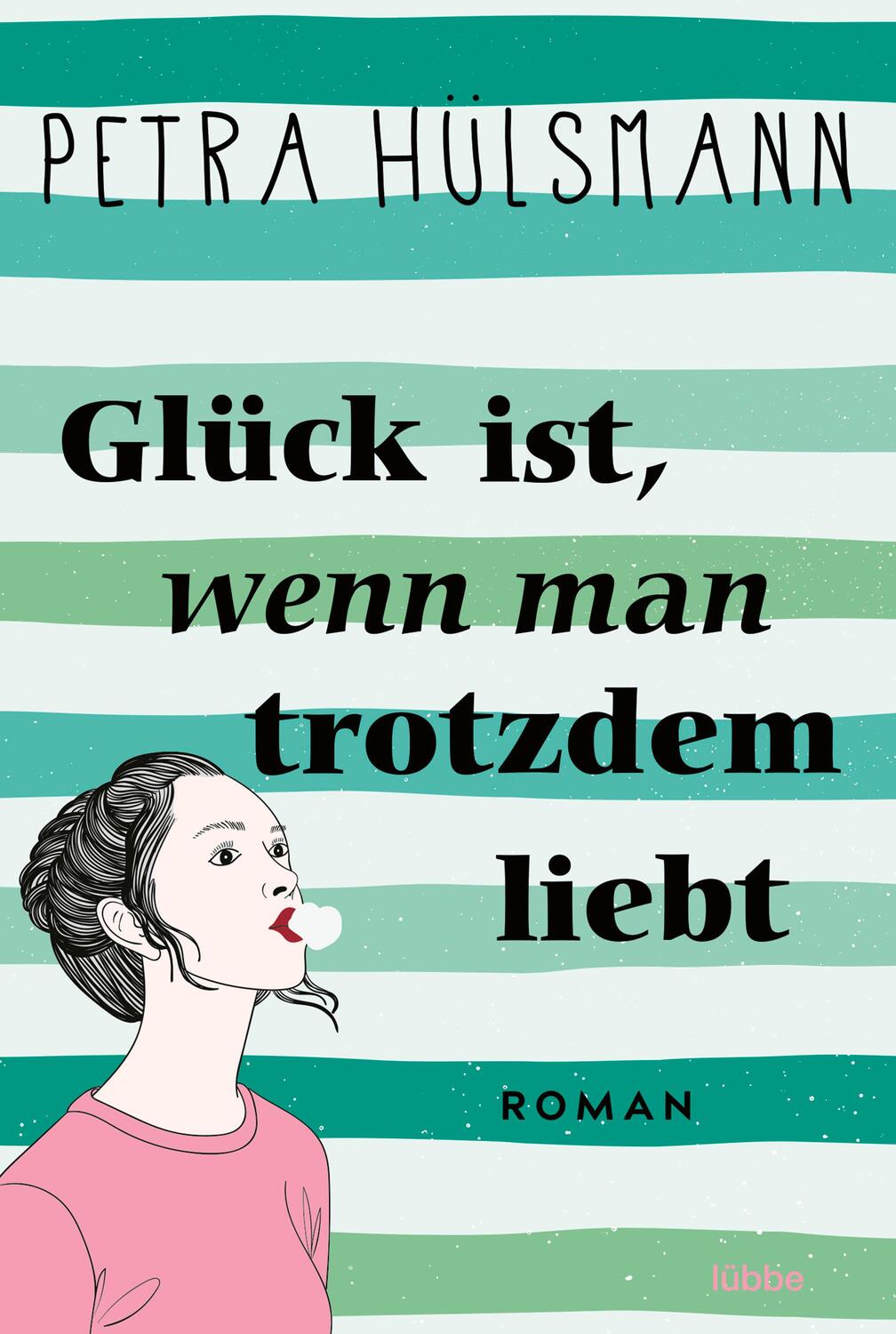 Cover: 9783404191956 | Glück ist, wenn man trotzdem liebt | Roman | Petra Hülsmann | Buch