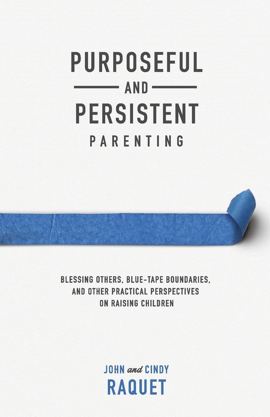 Cover: 9781952599194 | Purposeful and Persistent Parenting | John Raquet | Taschenbuch | 2021