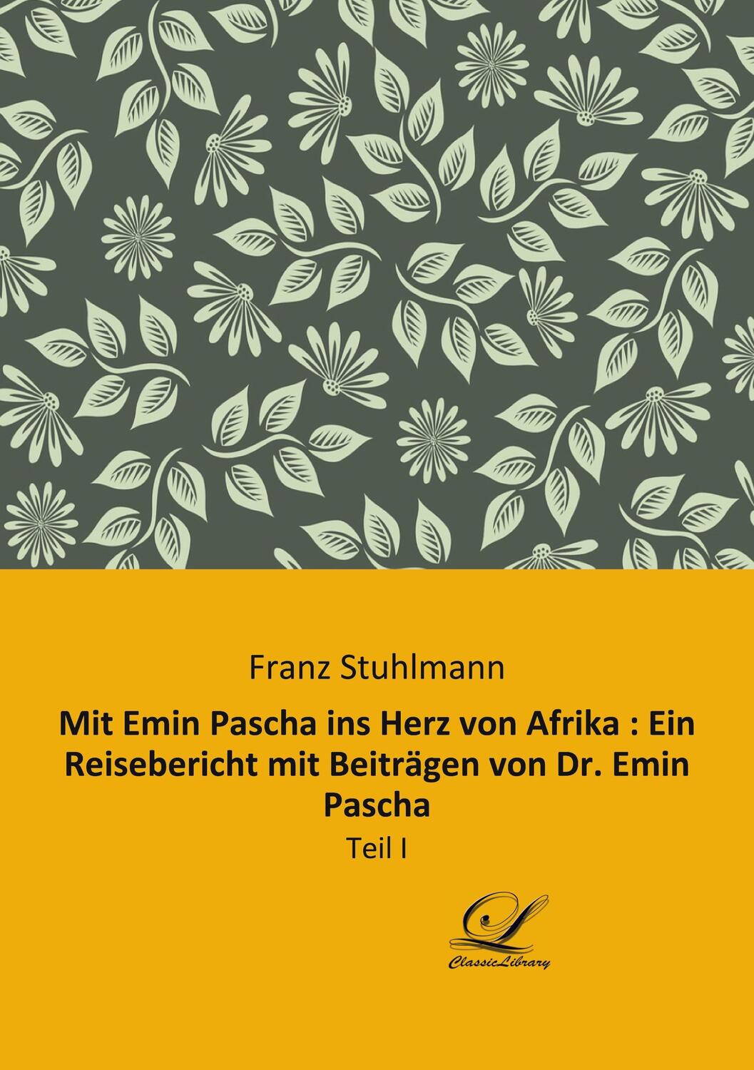 Cover: 9783961672516 | Mit Emin Pascha ins Herz von Afrika : Ein Reisebericht mit...