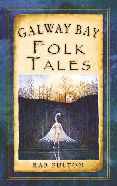 Cover: 9781845887797 | Galway Bay Folk Tales | Rab Swannock Fulton | Taschenbuch | Englisch