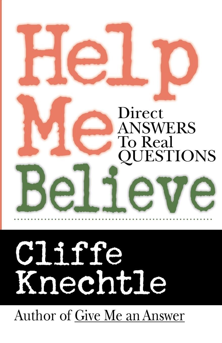 Cover: 9780830822683 | Help Me Believe | A Biblical &amp; Theological Dialogue | Cliffe Knechtle