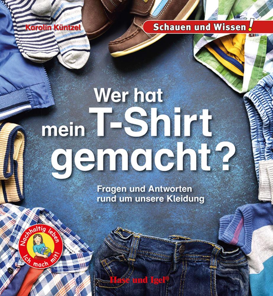 Cover: 9783863164126 | Wer hat mein T-Shirt gemacht? | Karolin Küntzel | Buch | 34 S. | 2022