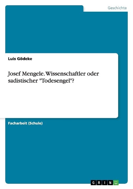 Cover: 9783668122062 | Josef Mengele. Wissenschaftler oder sadistischer 'Todesengel'? | Buch