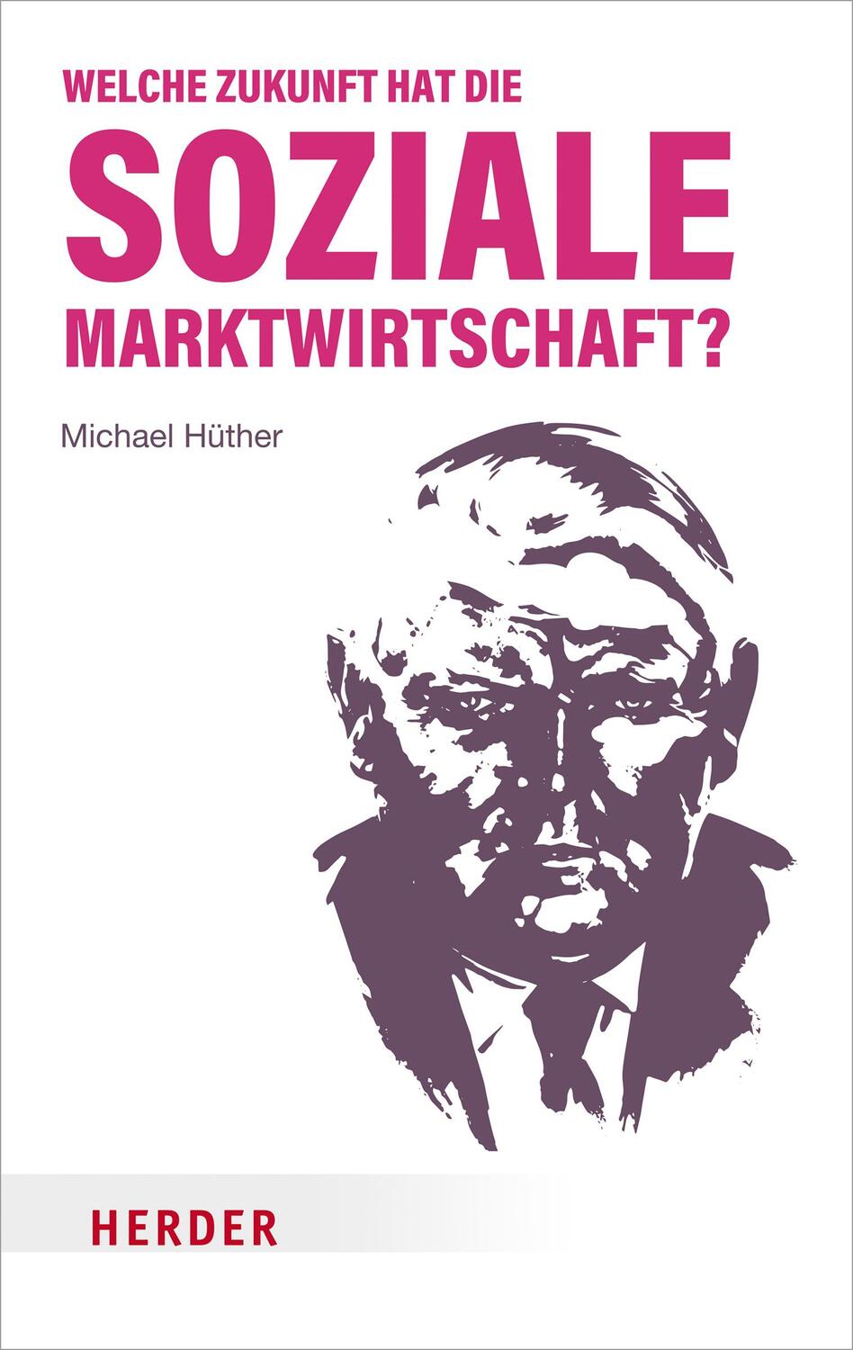 Cover: 9783451072291 | Welche Zukunft hat die soziale Marktwirtschaft? | Michael Hüther