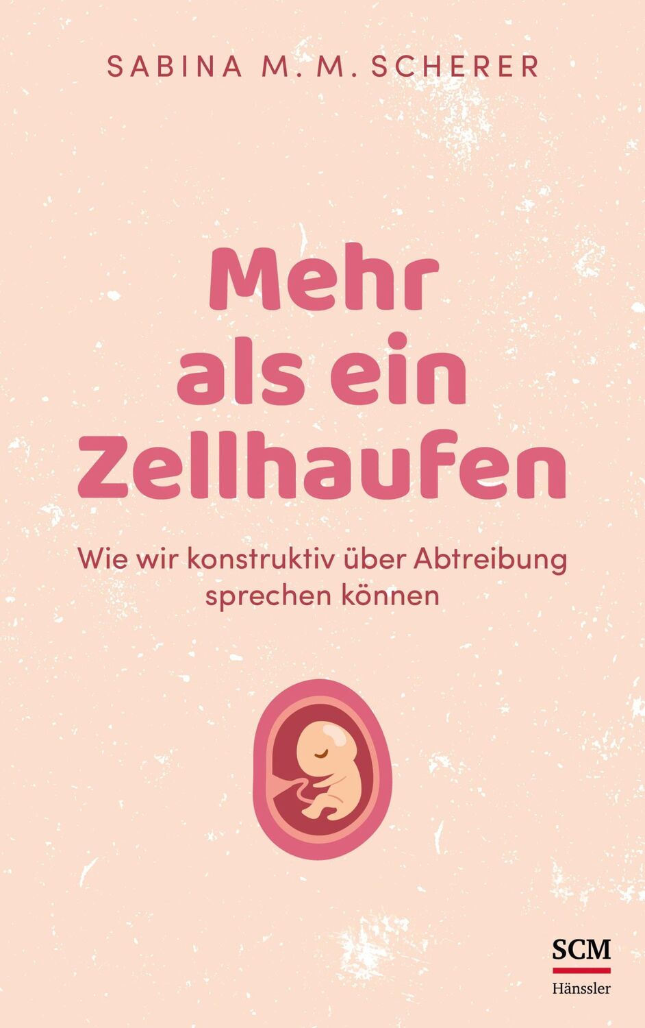 Cover: 9783775162128 | Mehr als ein Zellhaufen | Sabina M. M. Scherer | Buch | 224 S. | 2024