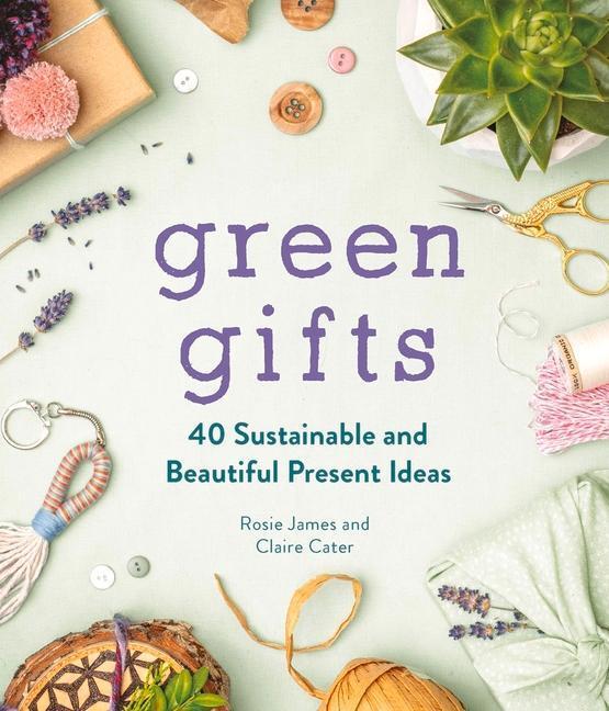 Cover: 9781789293210 | Green Gifts | 40 Sustainable and Beautiful Present Ideas | Buch | 2021
