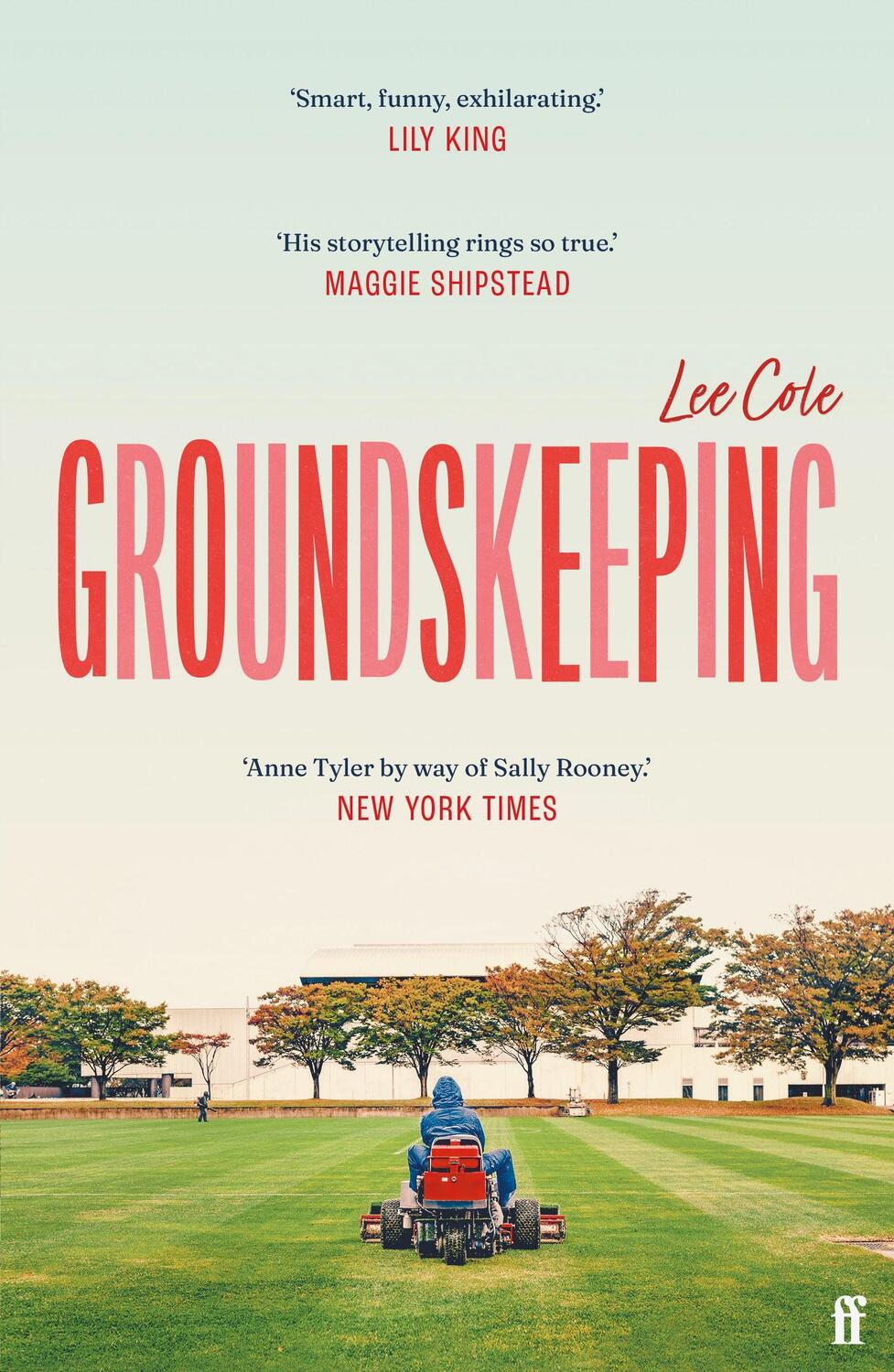Cover: 9780571371082 | Groundskeeping | 'An extraordinary debut' ANN PATCHETT | Lee Cole