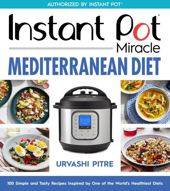 Cover: 9780358693062 | Instant Pot Miracle Mediterranean Diet Cookbook | Urvashi Pitre | Buch