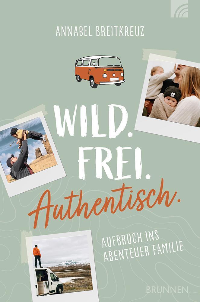 Cover: 9783765521584 | Wild.Frei.Authentisch. | Aufbruch ins Abenteuer Familie | Breitkreuz