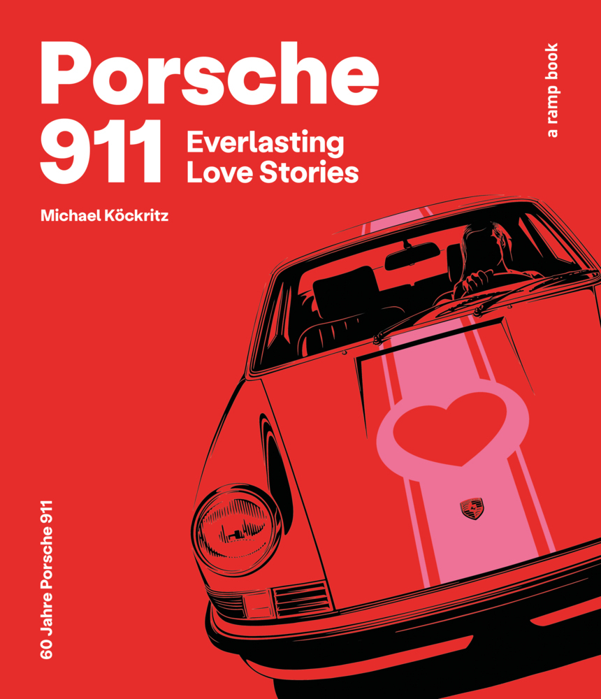 Cover: 9783966647571 | Porsche 911 Everlasting Love Stories - a ramp book | Michael Köckritz