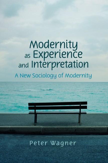 Cover: 9780745642192 | Modernity as Experience and Interpretation | Peter Wagner | Buch | X