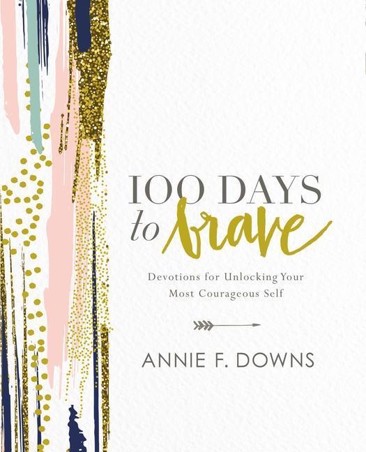 Cover: 9780310089629 | 100 Days to Brave | Devotions for Unlocking Your Most Courageous Self
