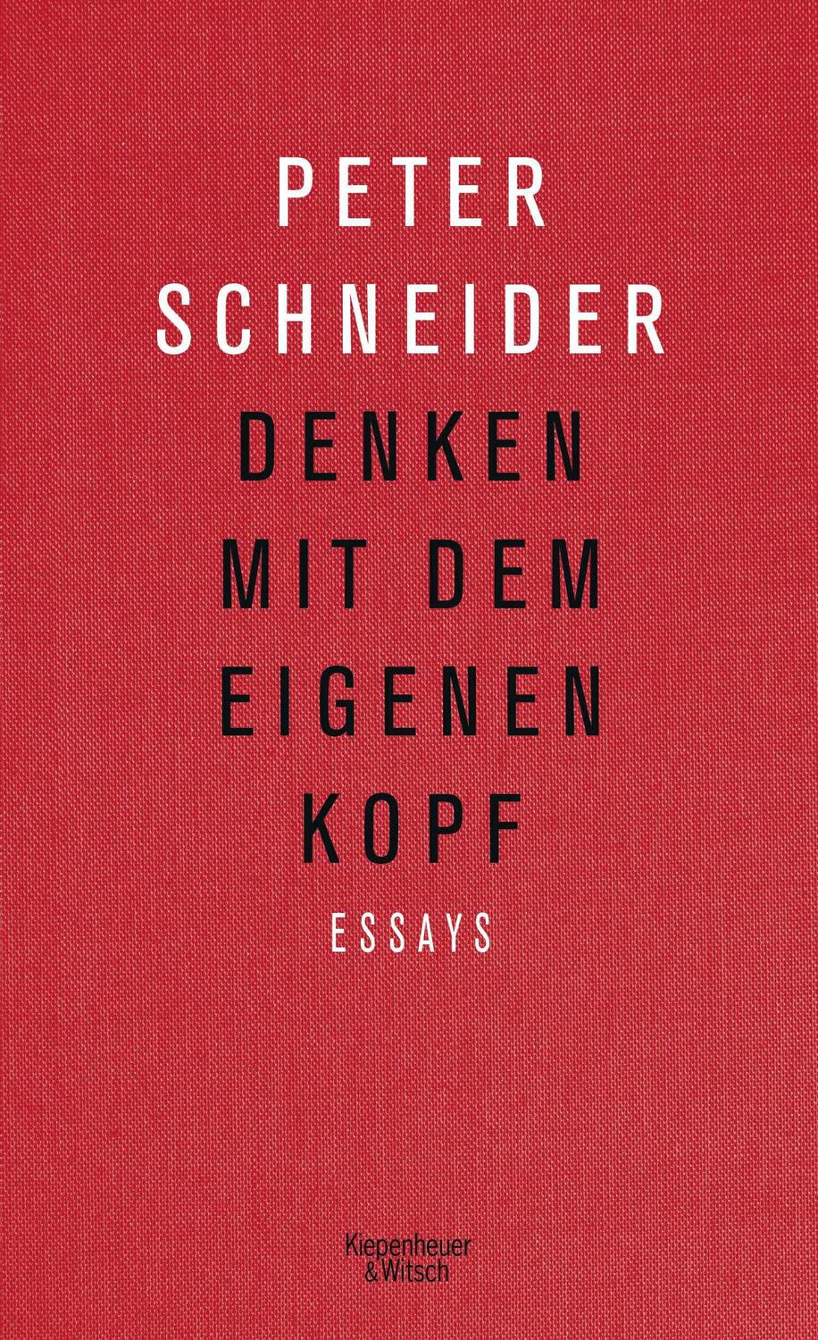 Cover: 9783462053791 | Denken mit dem eigenen Kopf | Essays | Peter Schneider | Buch | 358 S.