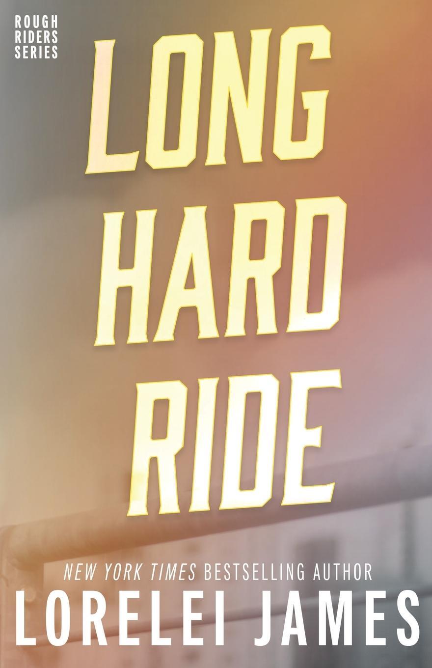 Cover: 9780988823594 | Long Hard Ride | Lorelei James | Taschenbuch | Rough Riders Book