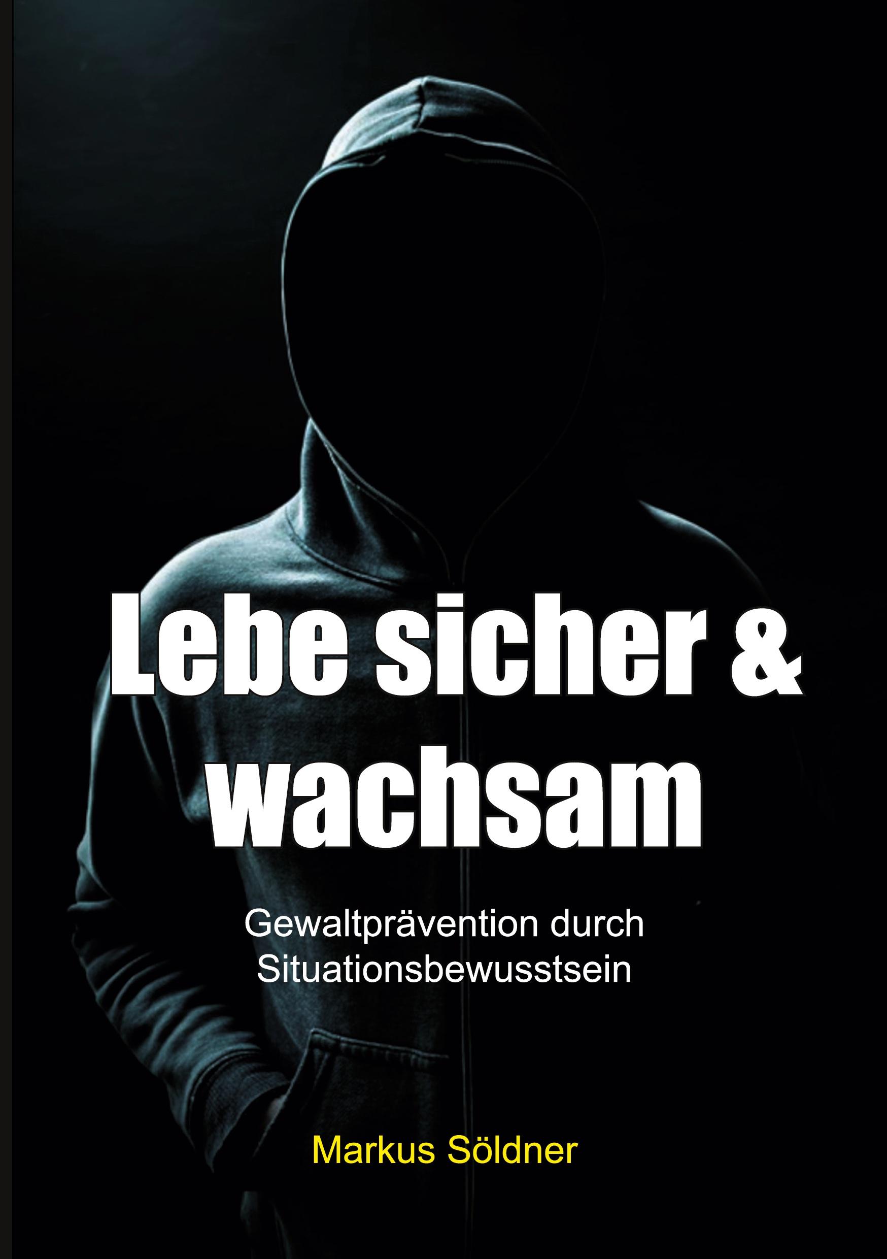 Cover: 9783757861230 | Lebe sicher und wachsam | Gewaltprävention durch Situationsbewusstsein