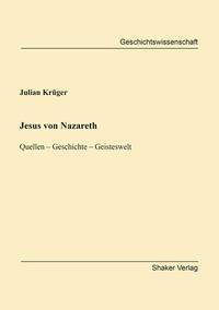 Cover: 9783844090918 | Jesus von Nazareth | Quellen - Geschichte - Geisteswelt | Krüger