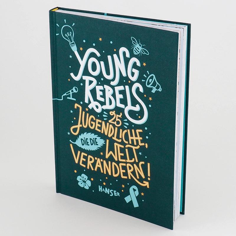 Bild: 9783446266407 | Young Rebels | 25 Jugendliche, die die Welt verändern! | Buch | 190 S.