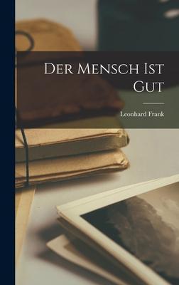Cover: 9781015932098 | Der Mensch Ist Gut | Leonhard Frank | Buch | Deutsch | 2022