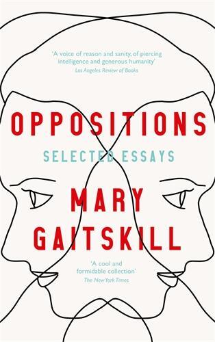 Cover: 9781788168168 | Oppositions | Selected Essays | Mary Gaitskill | Taschenbuch | 2023