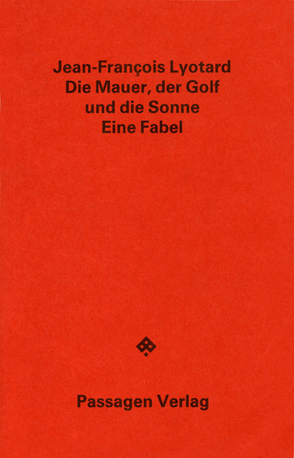 Cover: 9783900767747 | Die Mauer, der Golf und die Sonne | Eine Fabel | Lyotard (u. a.)