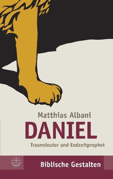 Cover: 9783374027170 | Daniel | Traumdeuter und Endzeitprophet | Matthias Albani | Buch