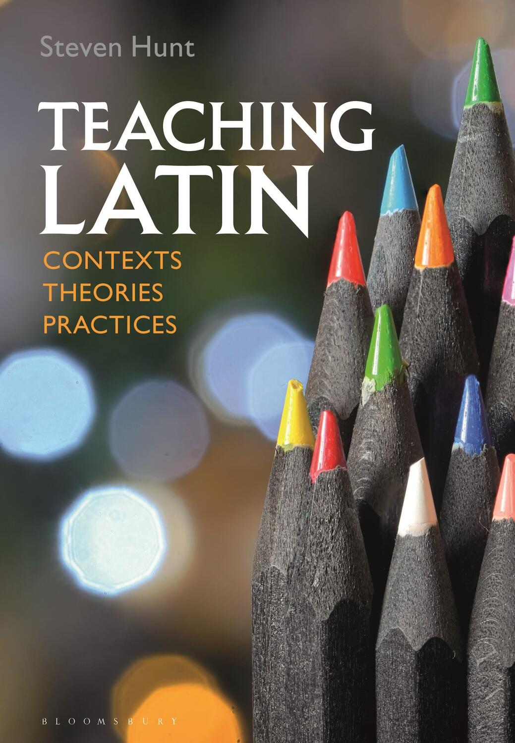 Cover: 9781350161375 | Teaching Latin: Contexts, Theories, Practices | Steven Hunt | Buch
