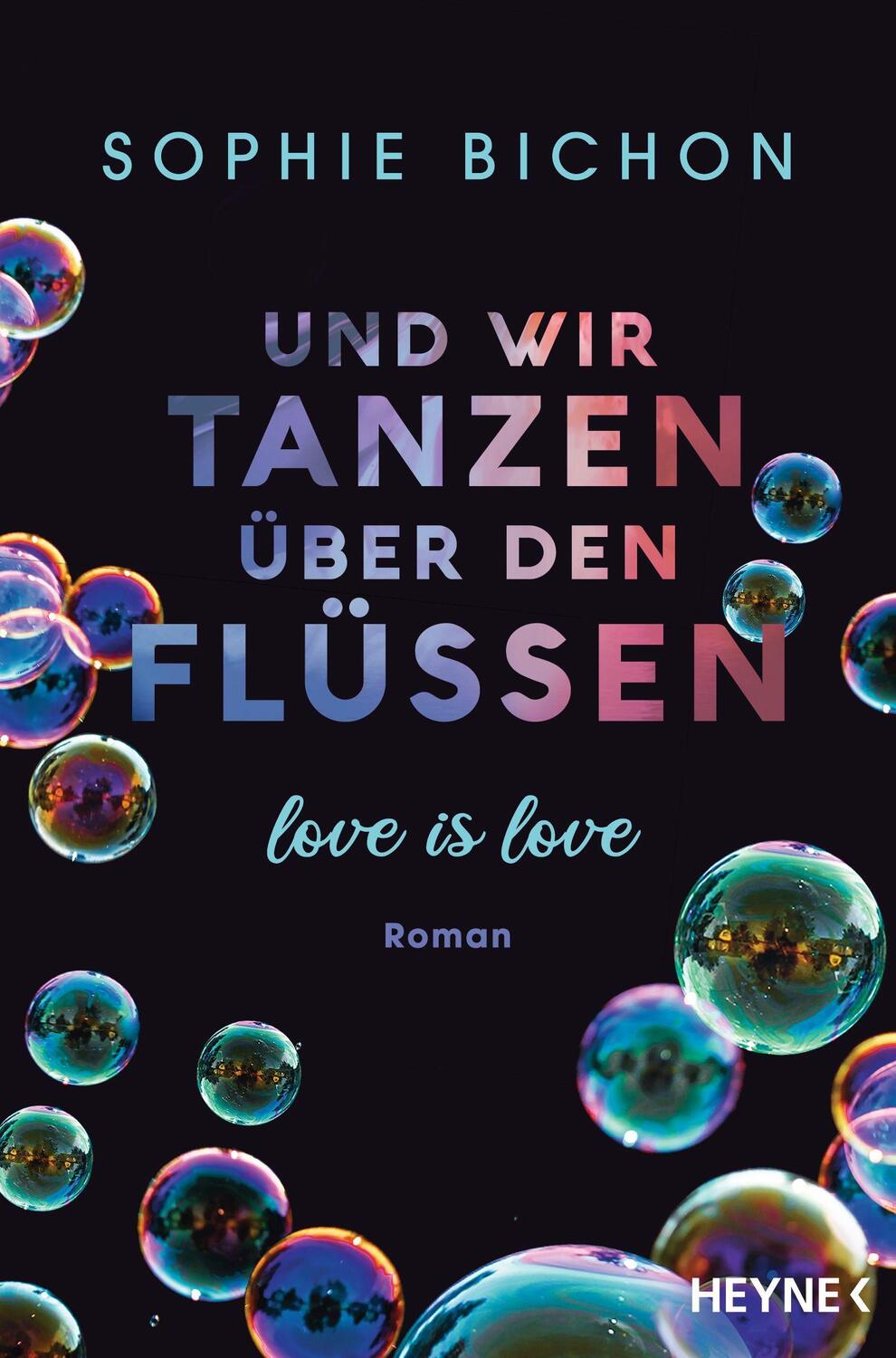 Cover: 9783453425323 | Und wir tanzen über den Flüssen | Love is Love - Roman | Sophie Bichon