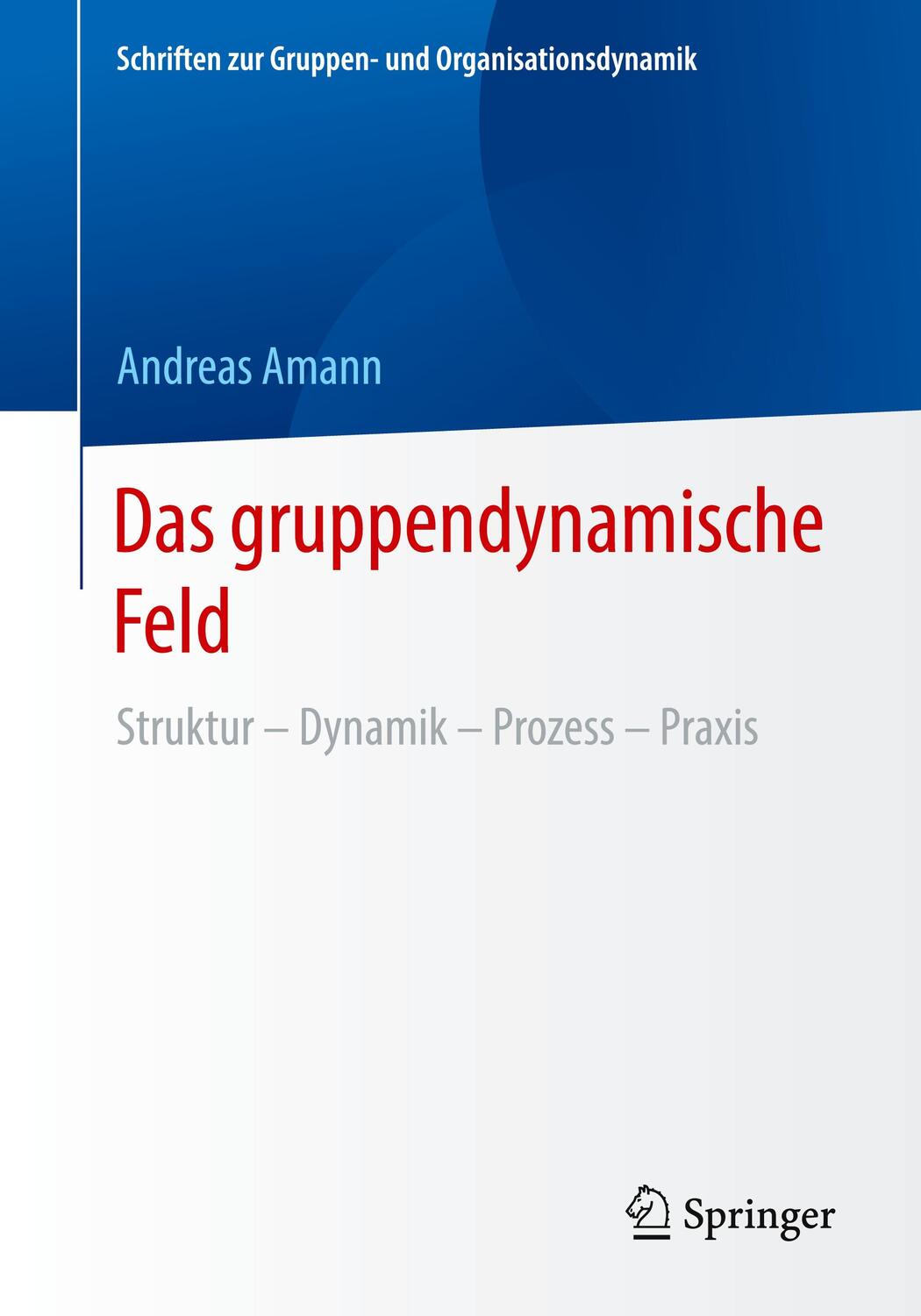 Cover: 9783658413217 | Das gruppendynamische Feld | Struktur - Dynamik - Prozess - Praxis
