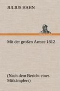 Cover: 9783847250906 | Mit der großen Armee 1812 | (Nach dem Bericht eines Mitkämpfers)