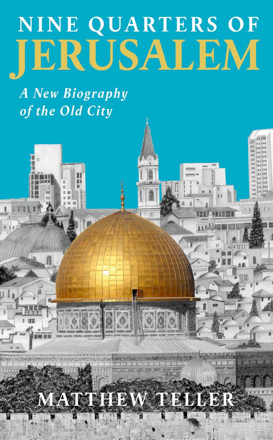 Cover: 9781788169196 | Nine Quarters of Jerusalem | A New Biography of the Old City | Teller