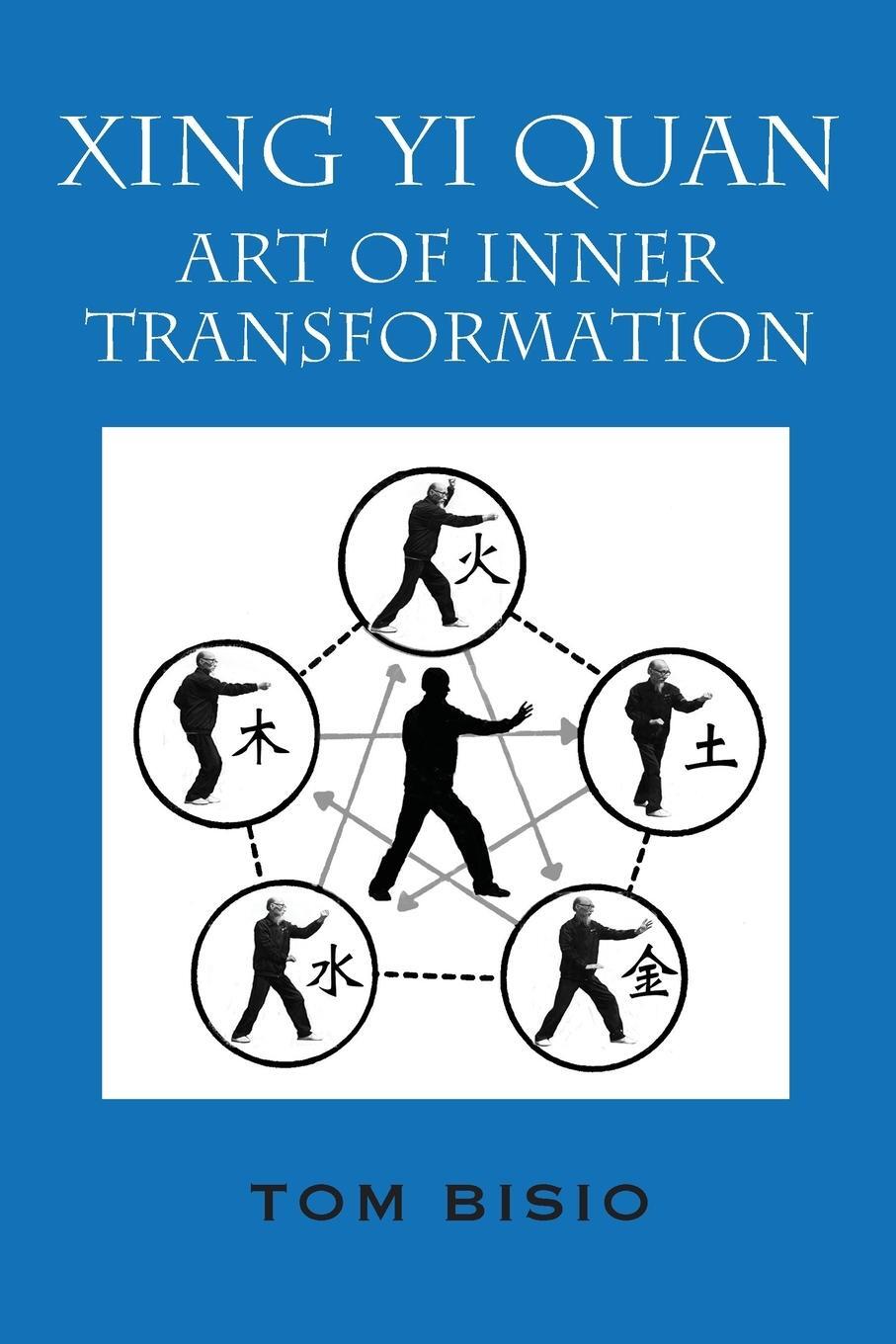 Cover: 9781977208200 | Xing Yi Quan | Art of Inner Transformation | Tom Bisio | Taschenbuch