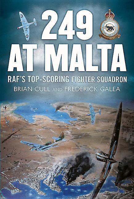 Cover: 9781781555545 | 249 at Malta | Raf'S Top-Scoring Fighter Squadron | Brian Cull | Buch