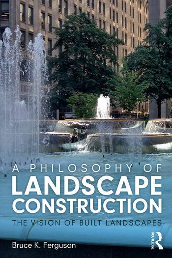 Cover: 9780367512774 | A Philosophy of Landscape Construction | Bruce Ferguson | Taschenbuch