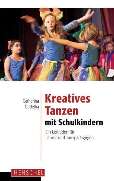Cover: 9783894877200 | Kreatives Tanzen mit Schulkindern | Catharina Gadelha | Taschenbuch