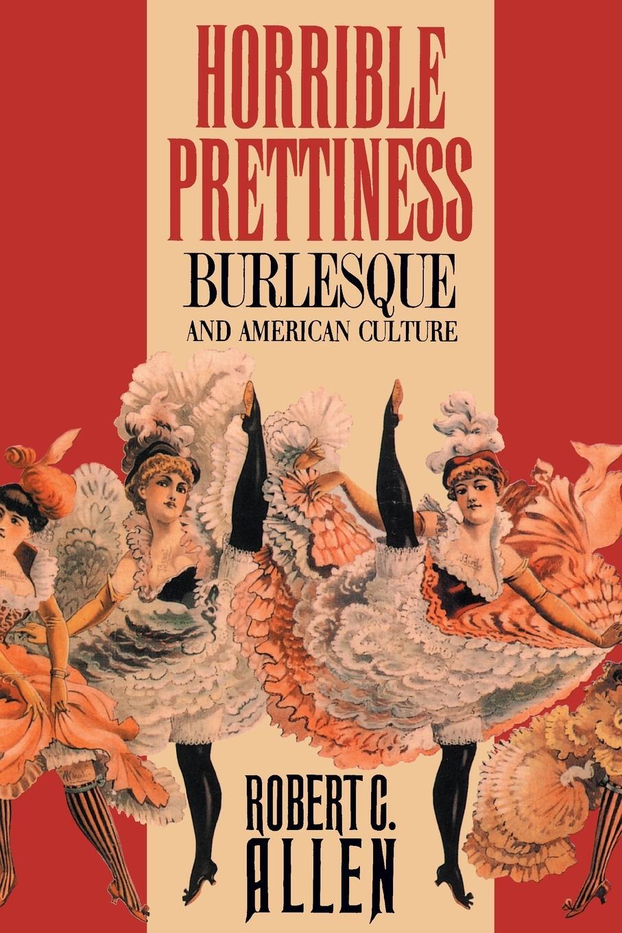 Cover: 9780807843161 | Horrible Prettiness | Burlesque and American Culture | Robert Allen