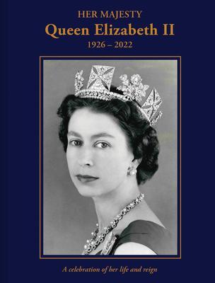 Cover: 9781841659619 | Her Majesty Queen Elizabeth II: 1926-2022: A Celebration of Her...