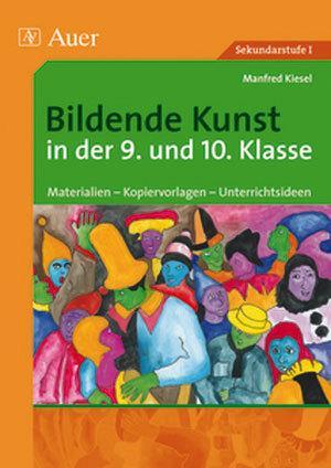 Cover: 9783403049098 | Bildende Kunst in der 9. und 10. Klasse | Manfred Kiesel | Taschenbuch