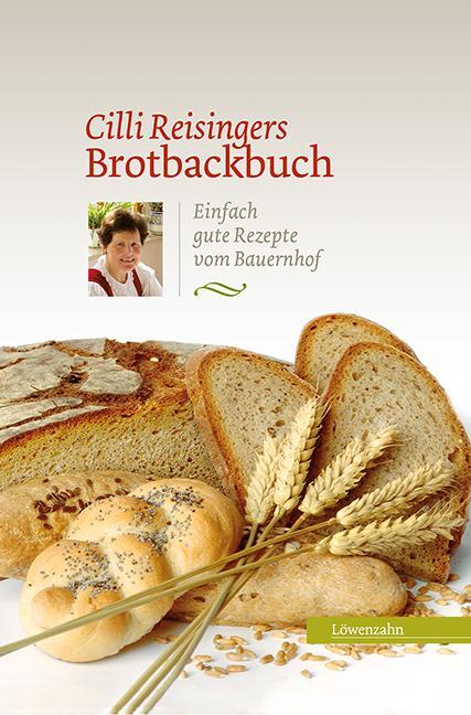 Cover: 9783706623964 | Cilli Reisingers Brotbackbuch | Einfach gute Rezepte vom Bauernhof