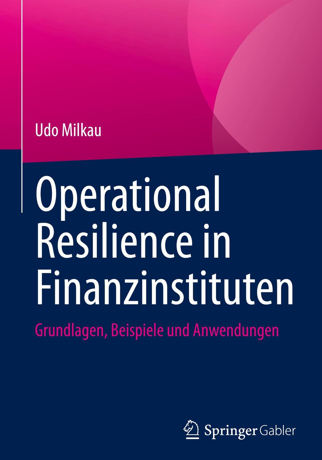Cover: 9783658368968 | Operational Resilience in Finanzinstituten | Udo Milkau | Buch | xii