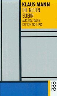 Cover: 9783499127410 | Die neuen Eltern | Aufsätze, Reden, Kritiken 1924 - 1933 | Klaus Mann